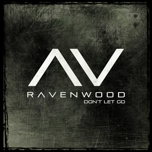 Ravenwood "Don't Let Go" Single